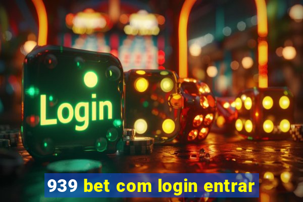 939 bet com login entrar